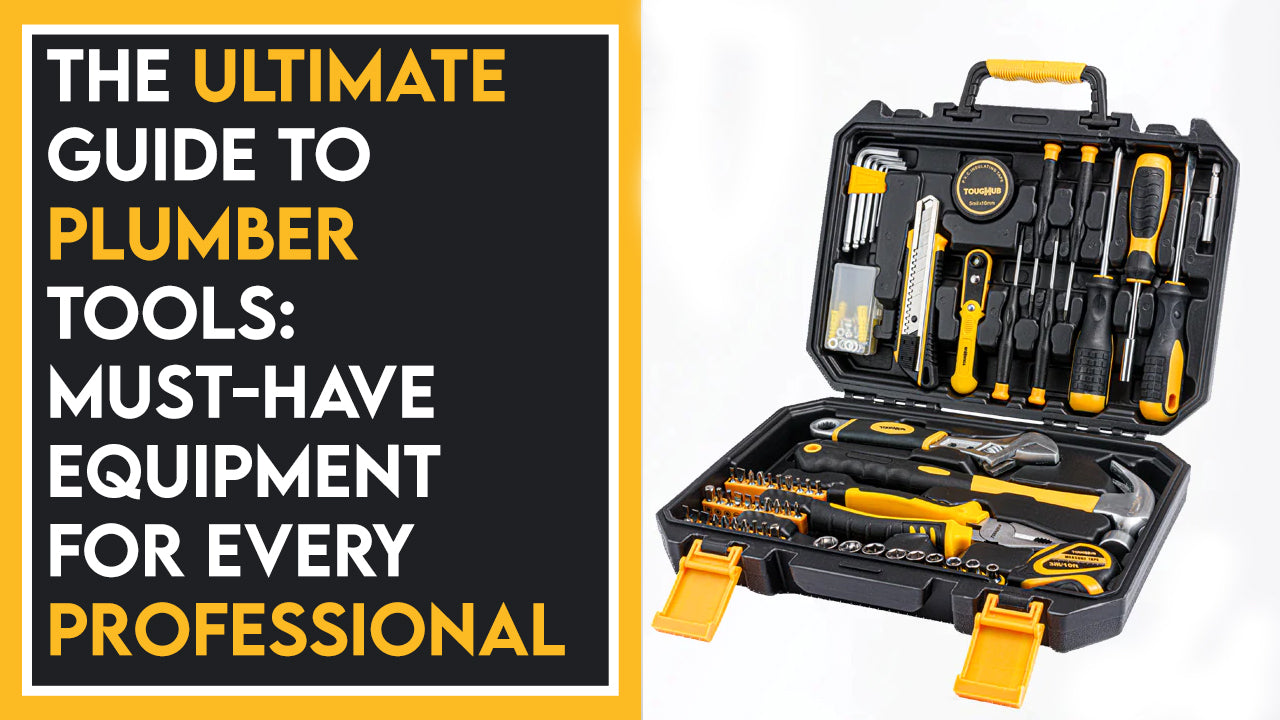 The Ultimate Guide to Plumber Tools: Must-Have Equipment for Every Professional